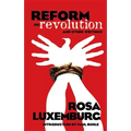 Reform or Revolution and Other Writings