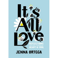 It's All Love: Reflections for Your Heart & Soul