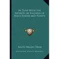 In Tune with the Infinite or Fullness of Peace Power and Plenty