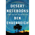 Desert Notebooks: A Road Map for the End of Time