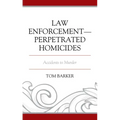 Law Enforcement-Perpetrated Homicides: Accidents to Murder