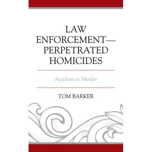 Law Enforcement-Perpetrated Homicides: Accidents to Murder