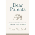 Dear Parents: Communicating the Christian & Classical Vision to Families