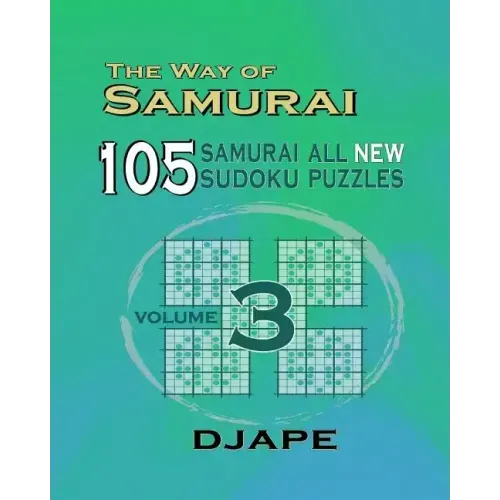 The Way Of Samurai 3: 105 Samurai All New Sudoku Puzzles
