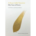 A House Called Tomorrow: Fifty Years of Poetry from Copper Canyon Press