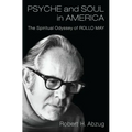 Psyche and Soul in America: The Spiritual Odyssey of Rollo May