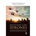 Aviation Law and Drones: Unmanned Aircraft and the Future of Aviation