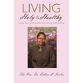 Living Holy & Healthy: Living Holy & Healthy by Fasting and Praying