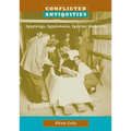 Conflicted Antiquities: Egyptology, Egyptomania, Egyptian Modernity