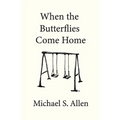 When the Butterflies Come Home