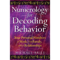 Numerology for Decoding Behavior: Your Personal Numbers at Work, with Family, and in Relationships
