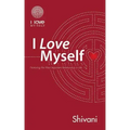 I Love Myself: Nurturing the Most Important Relationship in Life
