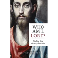 Who Am I, Lord?: Finding Your Identity in Christ