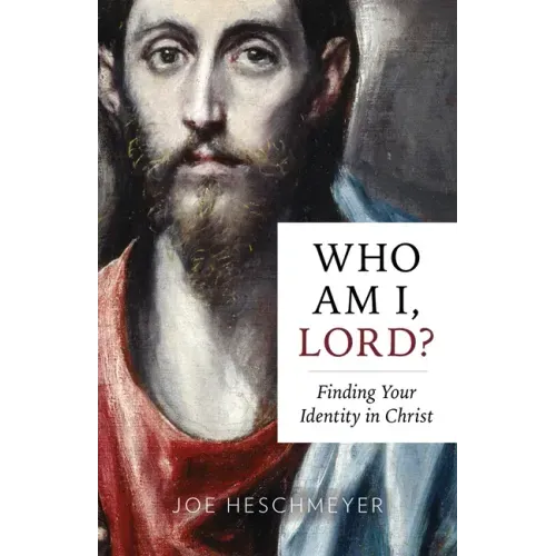 Who Am I, Lord?: Finding Your Identity in Christ