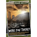 Were You There?: Over 300 Wonderful, Weird, and Wacky Moments from the Pittsburgh Civic/Mellon Arena