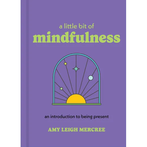 A Little Bit of Mindfulness: An Introduction to Being Present
