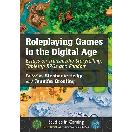 Roleplaying Games in the Digital Age: Essays on Transmedia Storytelling, Tabletop RPGs and Fandom