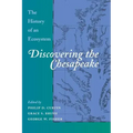 Discovering the Chesapeake: The History of an Ecosystem