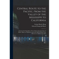 Central Route to the Pacific, From the Valley of the Mississippi to California: Journal of the Expedition of E. F. Beale, Superintendent of Indian Aff