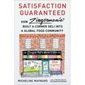 Satisfaction Guaranteed: How Zingerman's Built a Corner Deli Into a Global Food Community