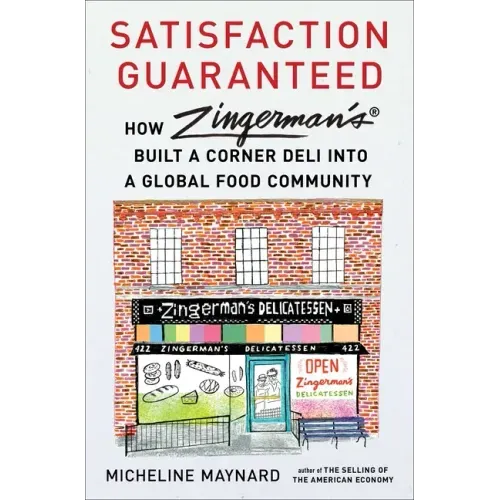 Satisfaction Guaranteed: How Zingerman's Built a Corner Deli Into a Global Food Community