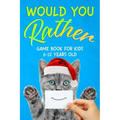 Would You Rather: Game Book for Kids 6-12 Years Old