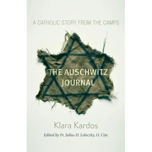 The Auschwitz Journal: A Catholic Story from the Camps