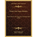 Twenty-Four Negro Melodies: Transcribed For The Piano By S. Coleridge-Taylor (1905)