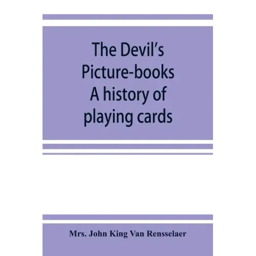 The devil's picture-books. A history of playing cards