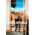 My Father and Other Animals: How I Took on the Family Farm