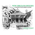 New Orleans Houses: A House-Watcher's Guide