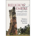 Religion and Empire in Portuguese India: Conversion, Resistance, and the Making of Goa