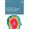 Fifty Key Thinkers in Psychology