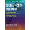 Neuroaffective Meditation: A Practical Guide to Lifelong Brain Development, Emotional Growth, and Healing Trauma