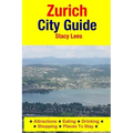 Zurich City Guide: Attractions, Eating, Drinking, Shopping & Places To Stay