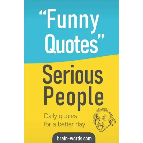 Funny Quotes Serious People: Daily quotes for a better day