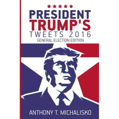 President Trump's Tweets 2016: General Election Edition