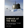 Surface at the Pole: The Extraordinary Voyages of the USS Skate