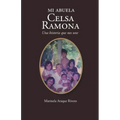 Mi abuela Celsa Ramona: Una historia que nos une