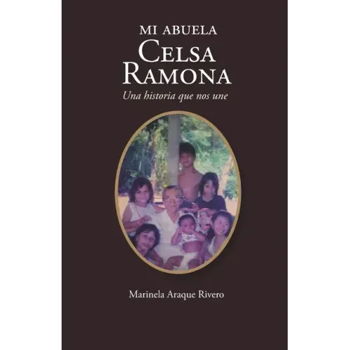 Mi abuela Celsa Ramona: Una historia que nos une