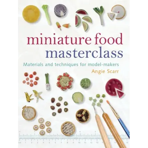 Miniature Food Masterclass: Materials and Techniques for Model-Makers