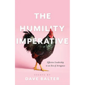 The Humility Imperative: Effective Leadership in an Era of Arrogance