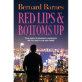 Red Lips & Bottoms Up: Four years of adventure working in the Far East in the mid-1980s