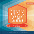 Jesús Sana: Aprende Las Partes del Cuerpo