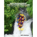 Risk Management for Outdoor Programs: A Guide to Safety in Outdoor Education, Recreation and Adventure