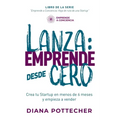 Lanza: EMPRENDE DESDE CERO: Crea tu Startup en menos de 6 meses y empieza a vender