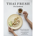 Thai Fresh: Beloved Recipes from a South Austin Icon