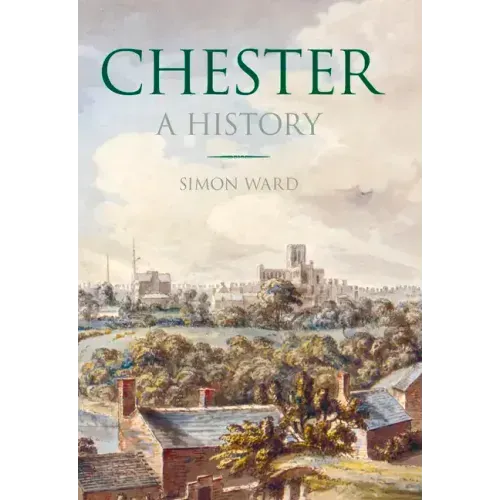 Chester: A History