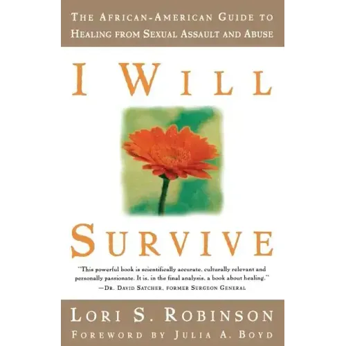 I Will Survive: The African-American Guide to Healing from Sexual Assault and Abuse