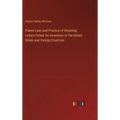 Patent Laws and Practice of Obtaining Letters Patent for Inventions in The United States and Foreign Countries